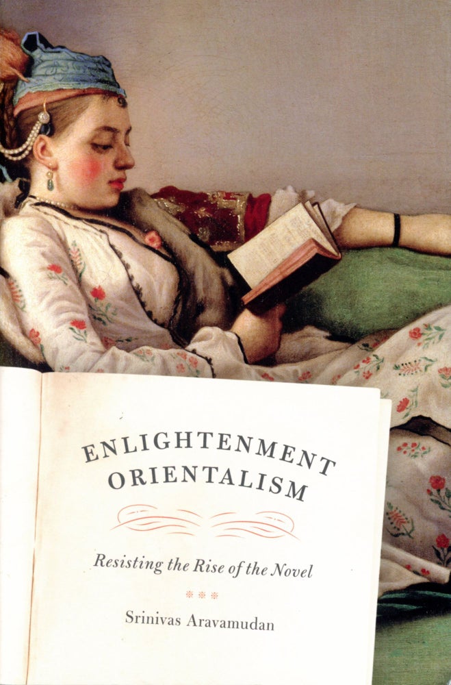 Item #5050 Enlightment Orientalism: Resisting the Rise of the Novel. Srinivas ARAVAMUDAN.