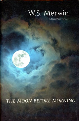 Item #5065 The Moon before Morning. W. S. MERWIN