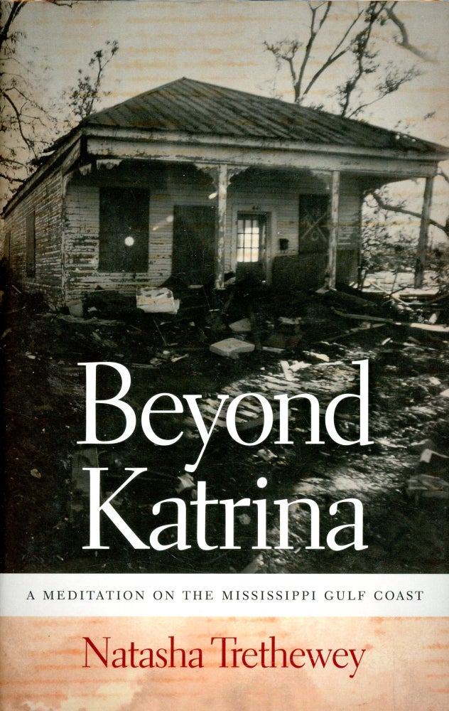 Item #5071 Beyond Katrina: A Meditation on the Mississippi Gulf Coast. Natasha TRETHEWEY.
