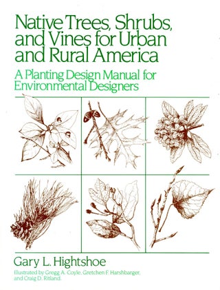 Item #5078 Native Trees, Shrubs, and Vines for Urban and Rural America: A Planting Design Manual...