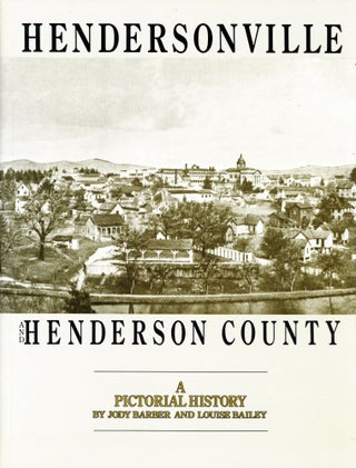 Item #5092 Hendersonville and Henderson County: A Pictorial History. Jody BARBER, Louise Bailey