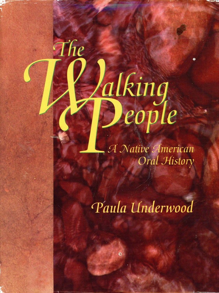 Item #5114 The Walking People: A Native American Oral History. Paula UNDERWOOD.