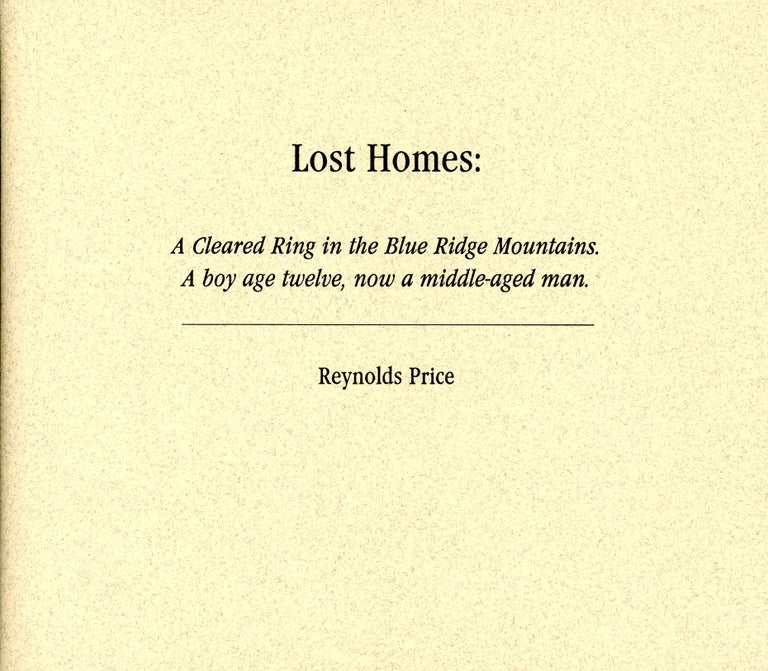 Item #5127 Lost Homes: A Cleared Ring in the Blue Ridge Mountains. A boy age twelve now a middle-aged man. Reynolds PRICE.