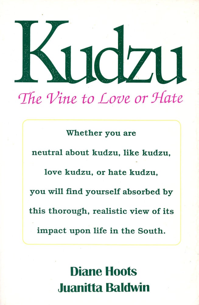 Item #5144 Kudzu: The Vine to Love or Hate. Diane HOOTS, Juanitta Baldwin.