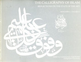 Item #5147 The Calligraphy of Islam: Reflections on the State of the Art. Mohamed U. ZAKARIYA
