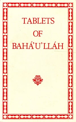 Item #5151 Tablets of Bahá u'lláh Revealed After the Kitáb-i-Aqdas. Habib TAHERZADEH