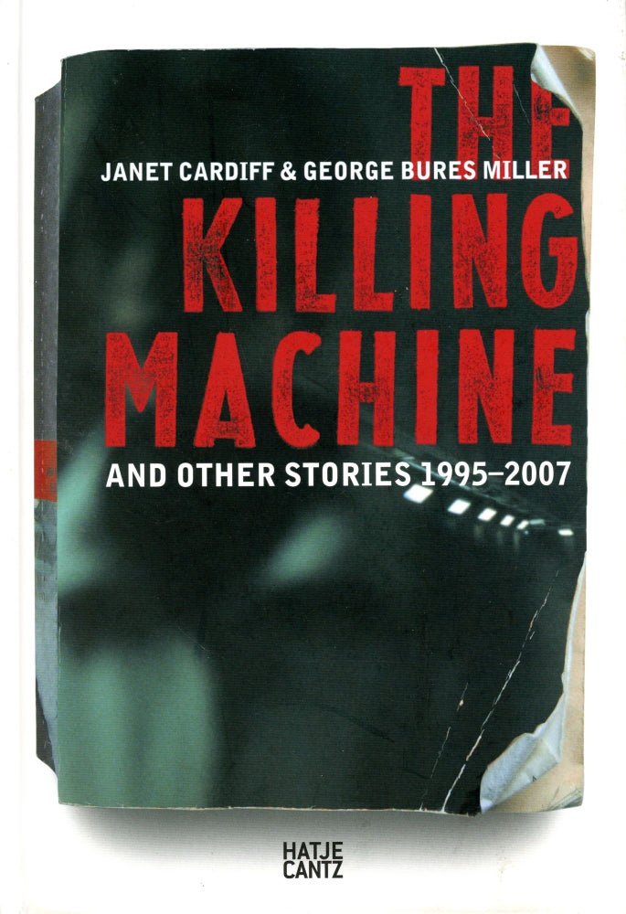 Item #5186 The Killing Machine and Other Stories 1995–2007. Janet CARDIFF, George Bures Miller.