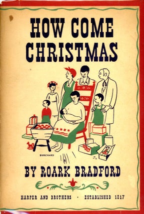 Item #5198 How Come Christmas. Roark BRADFORD, Peter Burchard