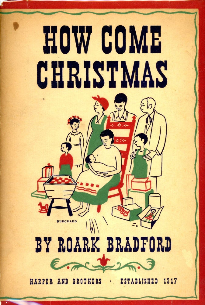 Item #5198 How Come Christmas. Roark BRADFORD, Peter Burchard.