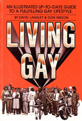Item #5205 Living Gay: An Illustrated Up-to-Date Guide to a Fulfilling Gay Lifestyle. David...