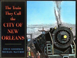 Item #5227 The Train They Call the City of New Orleans. Steve GOODMAN, Michael McCurdy