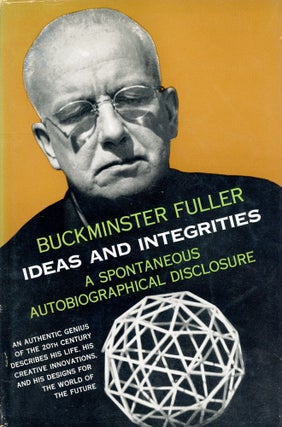 Item #5230 Ideas and Integrities: A Spontaneous Autobiographical Disclosure. Buckminster FULLER