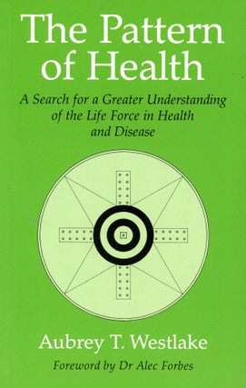 Item #5239 The Pattern of Health: A Search for a Greater Understanding of the Life Force in...