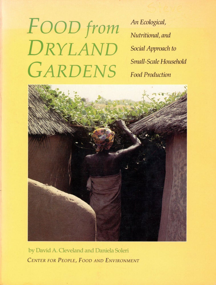 Item #5284 Food from Dryland Gardens: An Ecological, Nutritional, and Social Approach to Small-Scale Household Food Production. David A. CLEVELAND, Daniela Soleri.