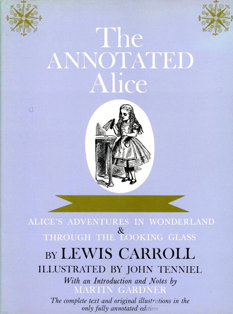 Item #5305 The Annotated Alice: Alice's Adventures in Wonderland & Through the Looking Glass. Lewis CARROLL, John Tenniel, Introduction and Notes Martin Gardner.
