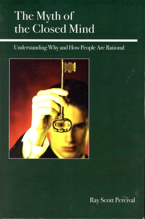 Item #5347 The Myth of the Closed Mind: Understanding Why and How People Are Rational. Ray Scott...
