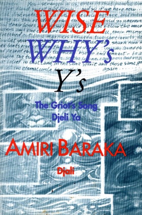 Item #5369 Wise Why's Y's: The Griot's Song, Djeli Ya. Amiri BARAKA