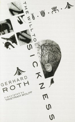 Item #5381 The Will to Sickness. Gerhard ROTH