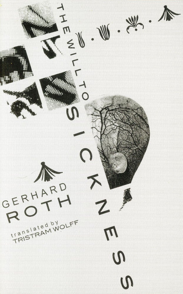 Item #5381 The Will to Sickness. Gerhard ROTH.