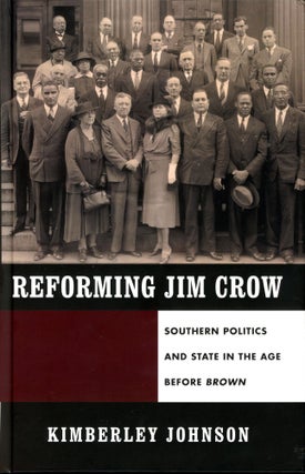 Item #5431 Reforming Jim Crow: Southern Politics and State in the Age Before Brown. Kimberly JOHNSON