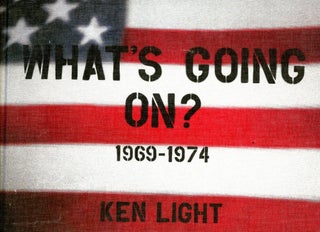 Item #5455 What's Going On? 1969–1974. Ken LIGHT