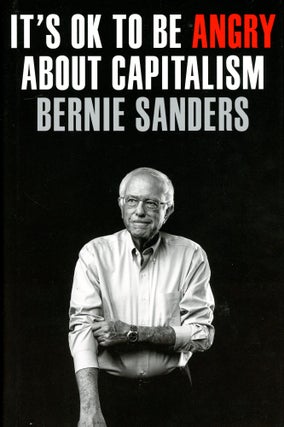Item #5466 It's OK To Be Angry About Capitalism. Bernie SANDERS
