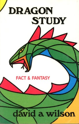 Item #5498 Dragon Study: Fact & Fantasy. David A. WILSON
