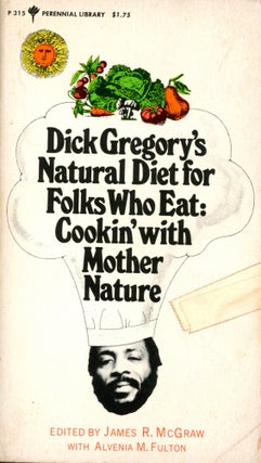 Item #5515 Dick Gregory's Natural Diet for Folks Who Eat: Cookin' with Mother Nature. Dick GREGORY