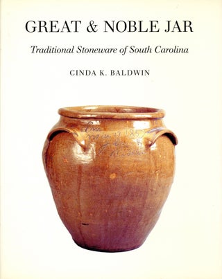 Item #5528 Great & Noble Jar: Traditional Stoneware of South Carolina. Cinda K. BALDWIN