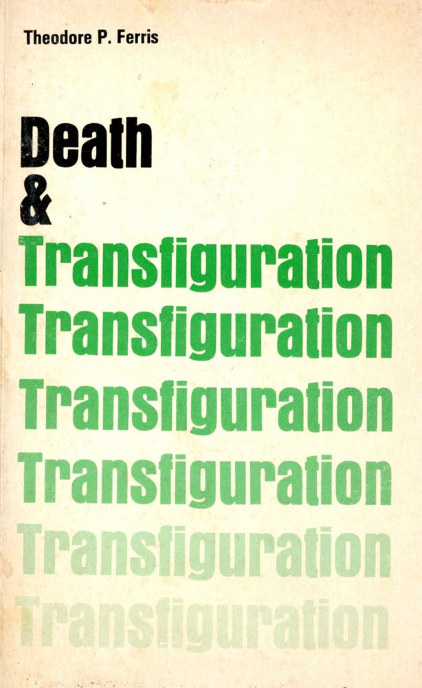 Item #5566 Death & Transfiguration. Theodore P. FERRIS.