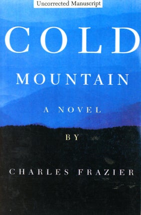 Item #5570 Cold Mountain [Uncorrected Proof]. Charles FRAZIER
