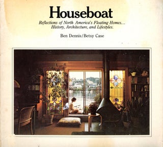 Item #5577 Houseboat: Reflections of North America's Floating Homes... History, Architecture, and...