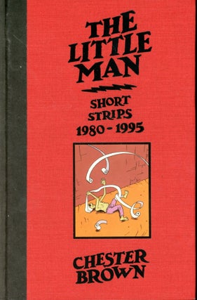Item #5598 The Little Man: Short Strips 1980–1995. Chester BROWN