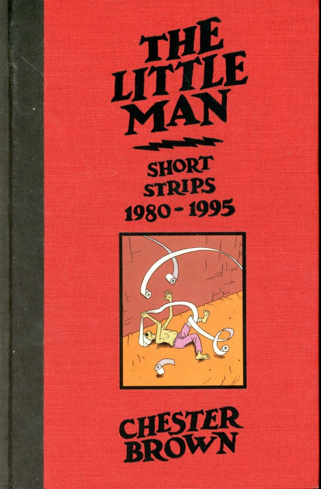 Item #5598 The Little Man: Short Strips 1980–1995. Chester BROWN.