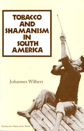 Item #5623 Tobacco and Shamanism in South America. Johannes WILBERT