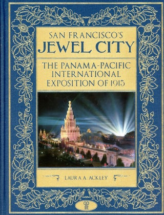 Item #5624 San Francisco's Jewel City: The Panama-Pacific International Exposition of 1915. Laura...