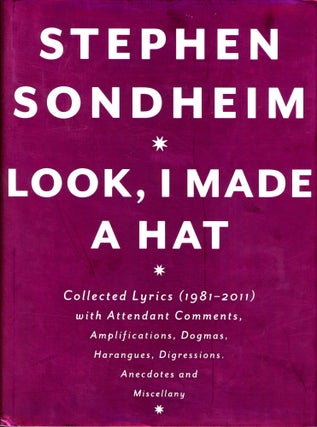 Item #5631 Look, I Made a Hat: Collected Lyrics (1981–2011). Stephen SONDHEIM