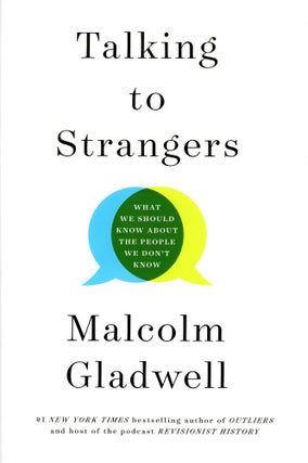 Item #5645 Talking to Strangers: What We Should Know About the People We Don't Know. Malcolm...