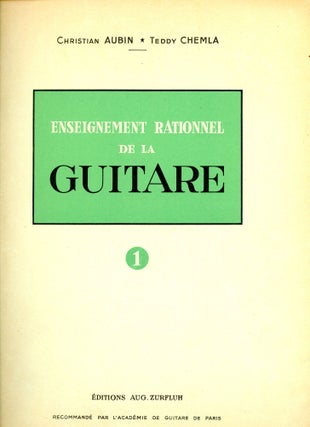 Item #5653 Enseignement Rationnel de la Guitare [Vol. 1]. Teddy CHEMLA, Christian Aubin