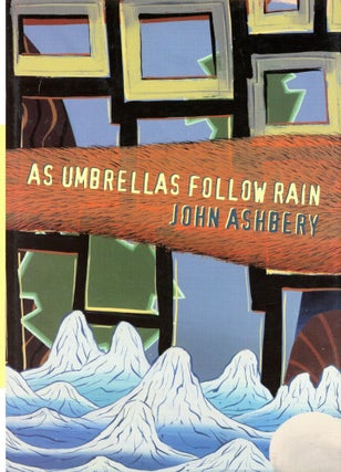 Item #5662 As Umbrellas Follow Rain. John ASHBERY