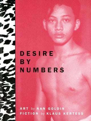 Item #5667 Desire by Numbers. Nan GOLDIN, Klaus Kertess