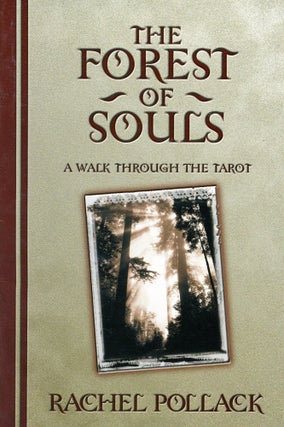 Item #5690 The Forest of Souls: A Walk Through the Tarot. Rachel POLLACK