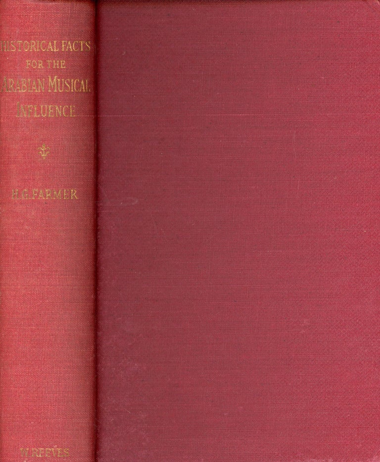 Item #5711 Historical Facts for the Arabian Musical Influence. H. G. FARMER.