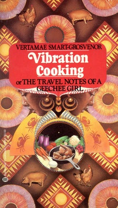 Item #5726 Vibrational Cooking: Or, the Travel Note of a Geechee Girl. Vertamae SMART-GROSVENOR