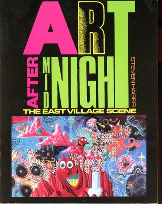 Item #5746 Art After Midnight: The East Village Scene. Steven HAGER