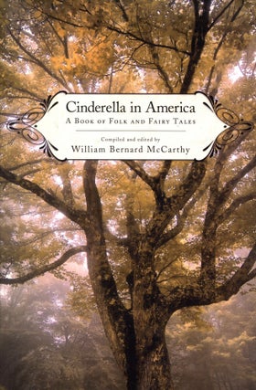 Item #5797 Cinderella in America: A Book of Folk and Fairy Tale. William Bernard McCARTHY