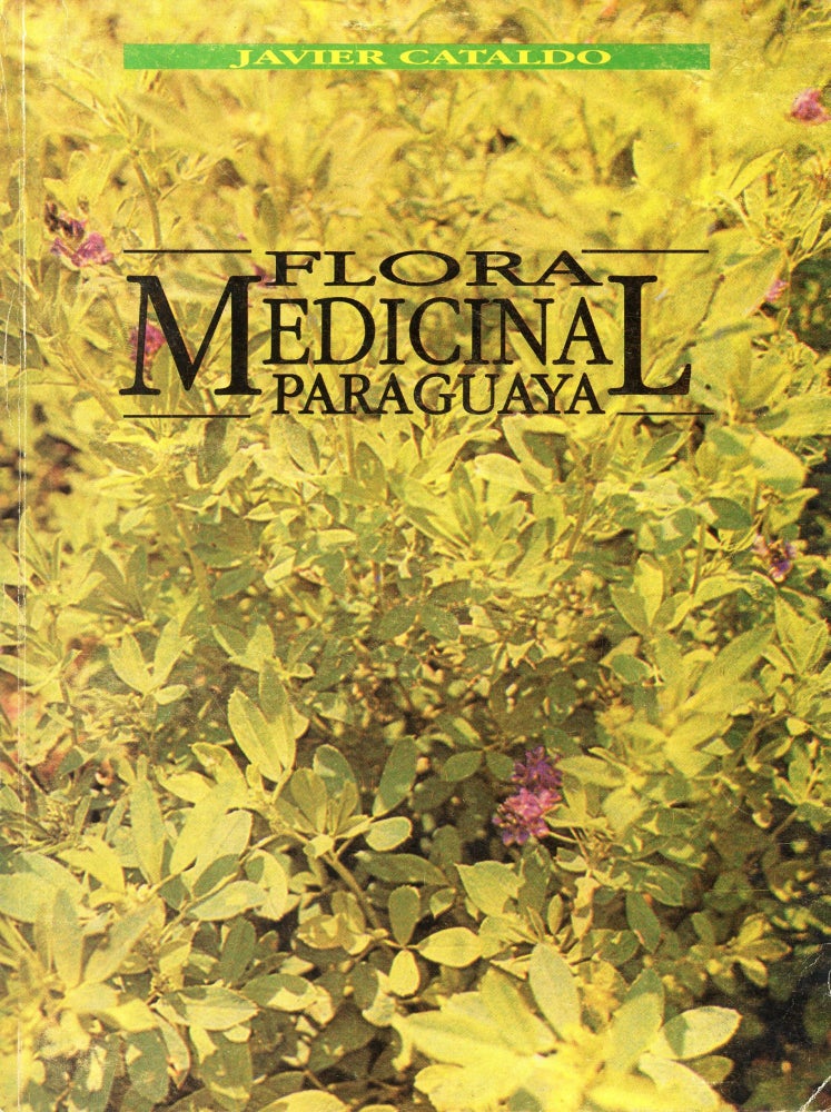 Item #580 Flora Medicinal Paraguaya; Tratamiento de las Enfermedades por Plantas Medicinales Paraguayas. Javier CATALDO.