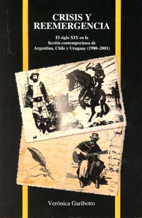 Item #5819 Crisis Y Reemergencia: El siglo XIX en la ficción contemporánea de Argentina, Chile...