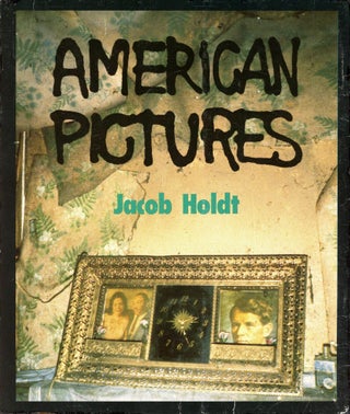 Item #5842 American Pictures: A Personal Journey Through the American Underclass. Jacob HOLDT
