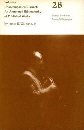 Item #5864 Solos for Unaccompanied Clarinet: An Annotated Bibliography of Published Works. James....